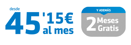 Desde 45,15 al mes y adems 2 meses gratis
